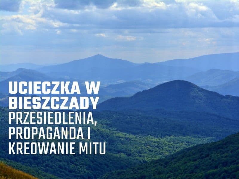 Cover Image for Rzuć wszystko i wyjedź w Bieszczady. Geneza